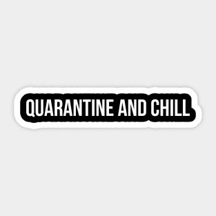 QUARANTINE AND CHILL funny saying quote Sticker